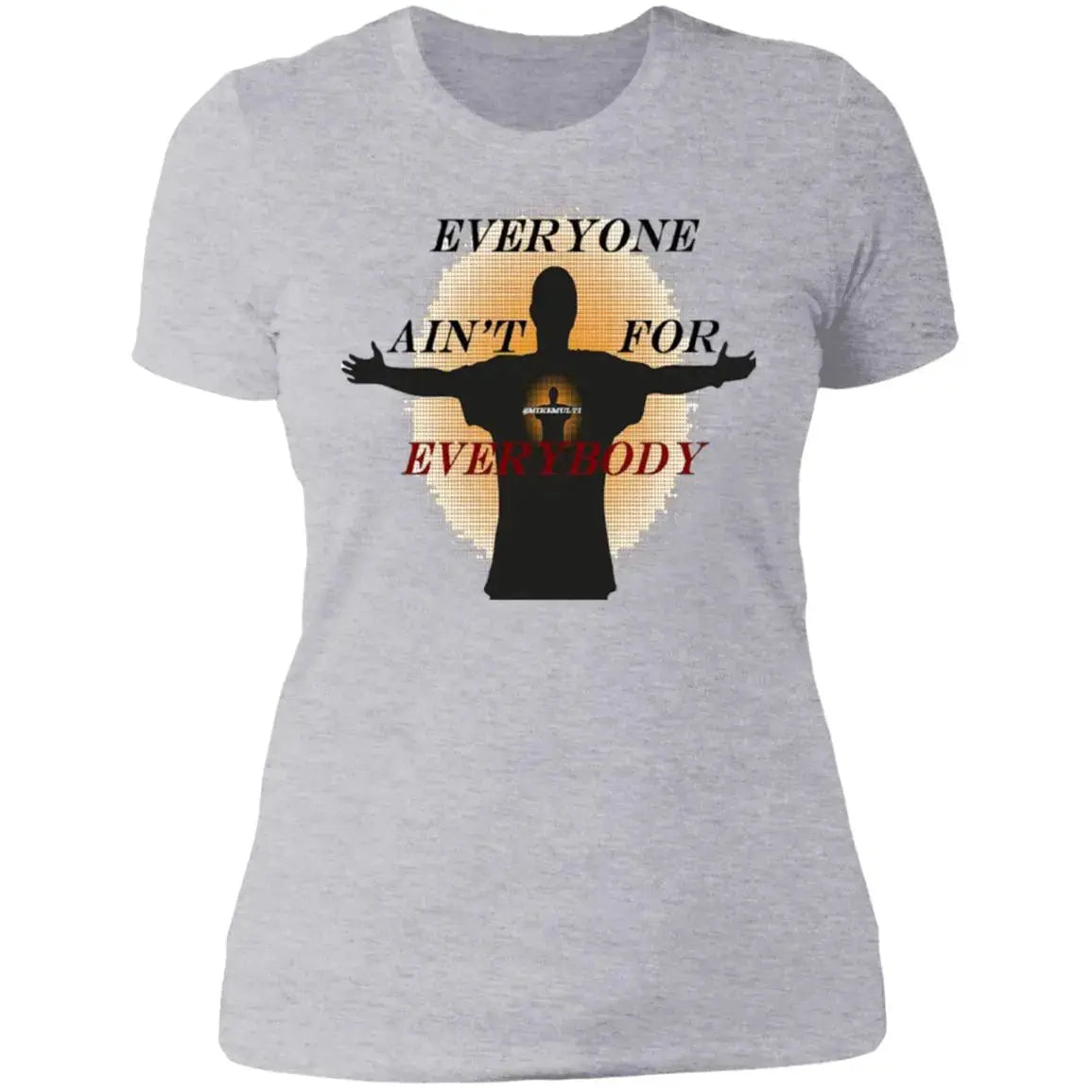 Everyone - Ladies - BF - T-Shirt CustomCat