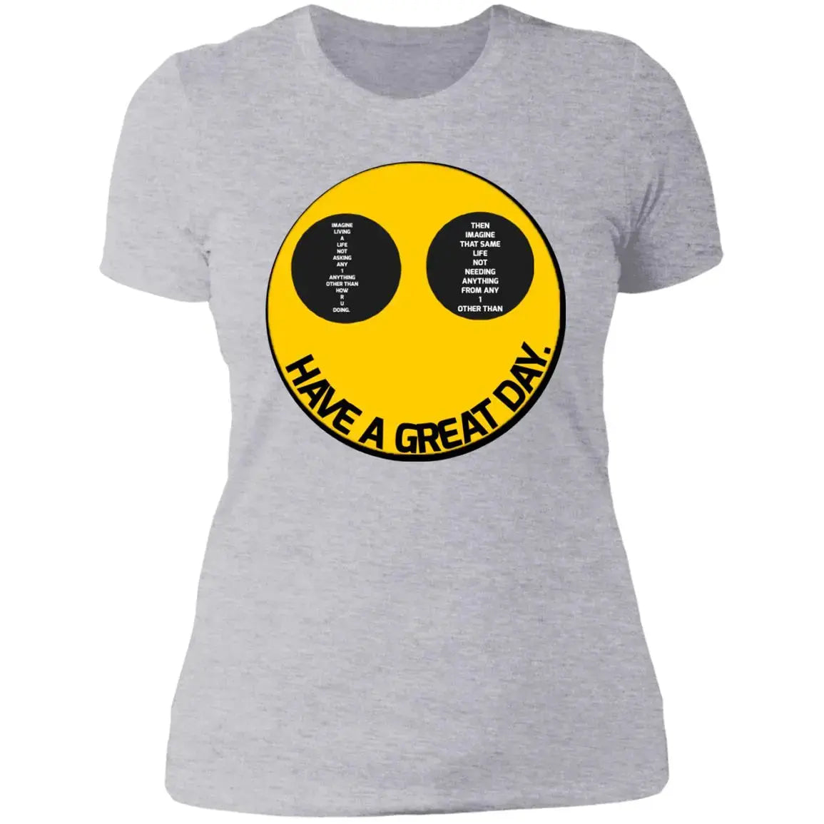 Have a Great Day - Ladies BF T-Shirt - Multi Clothing Brand L L C®