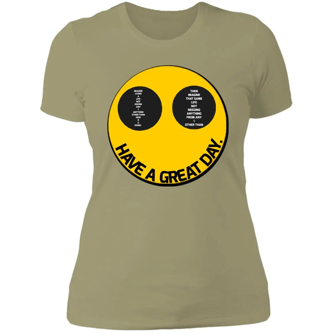 Have a great day - Ladies - NL3900 Ladies' Boyfriend T-Shirt CustomCat