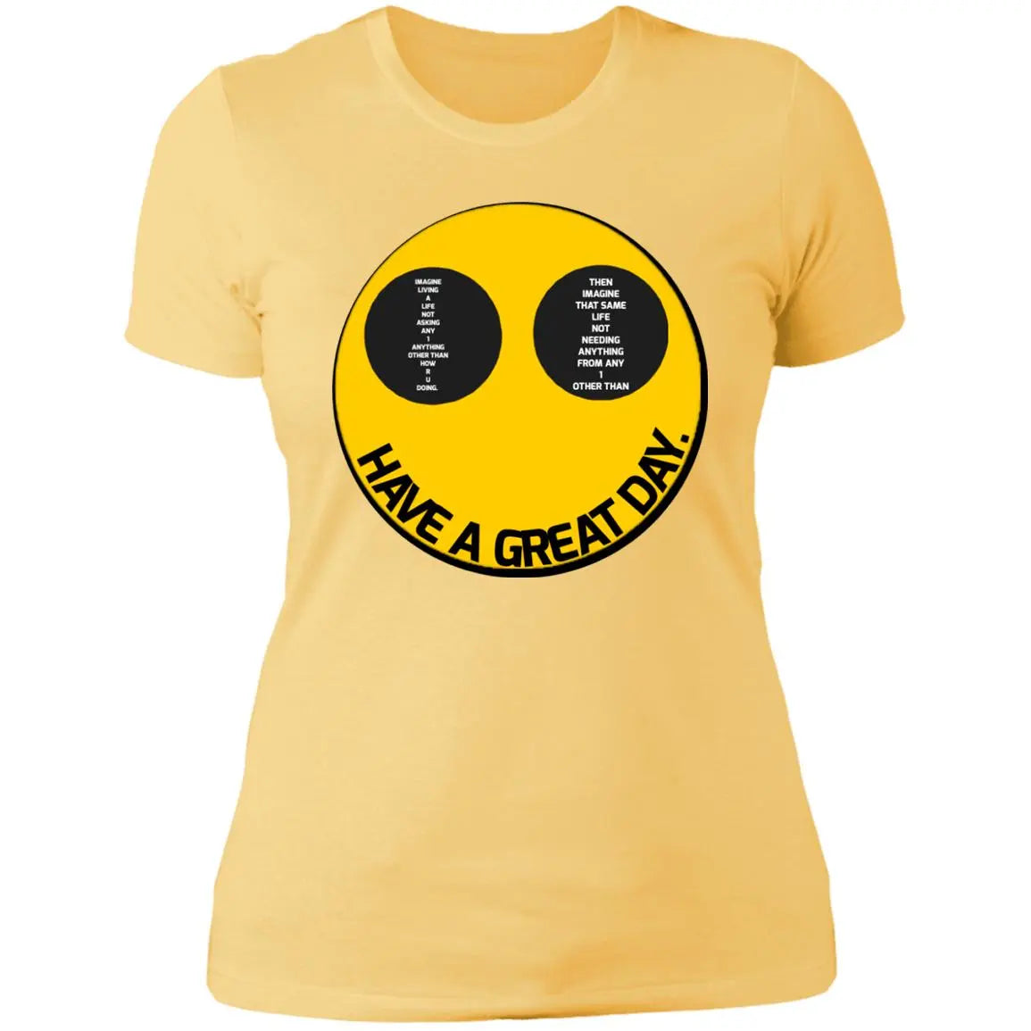 Have a great day - Ladies - NL3900 Ladies' Boyfriend T-Shirt CustomCat