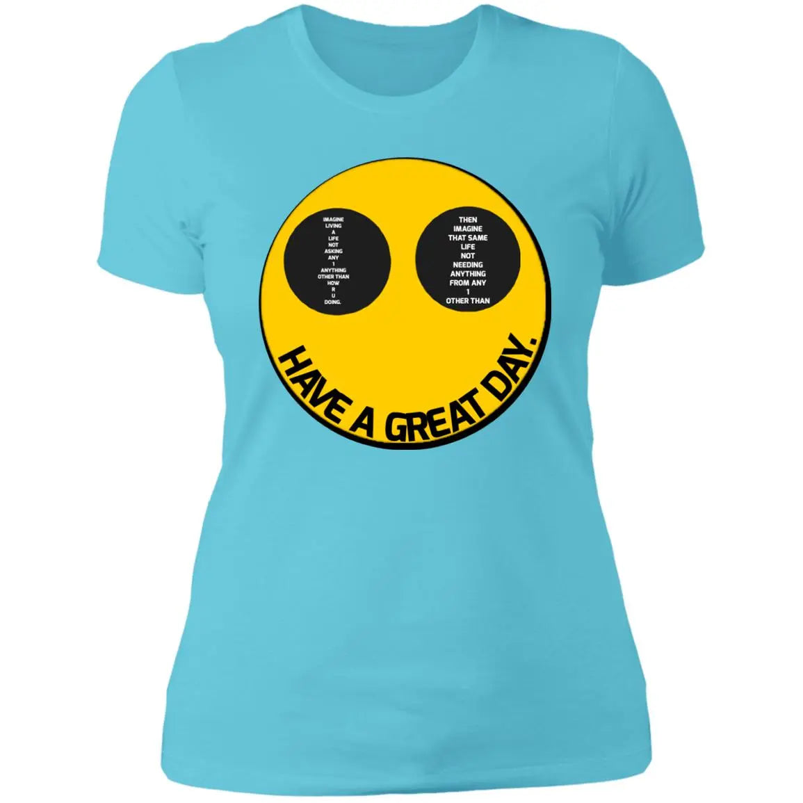 Have a great day - Ladies - NL3900 Ladies' Boyfriend T-Shirt CustomCat