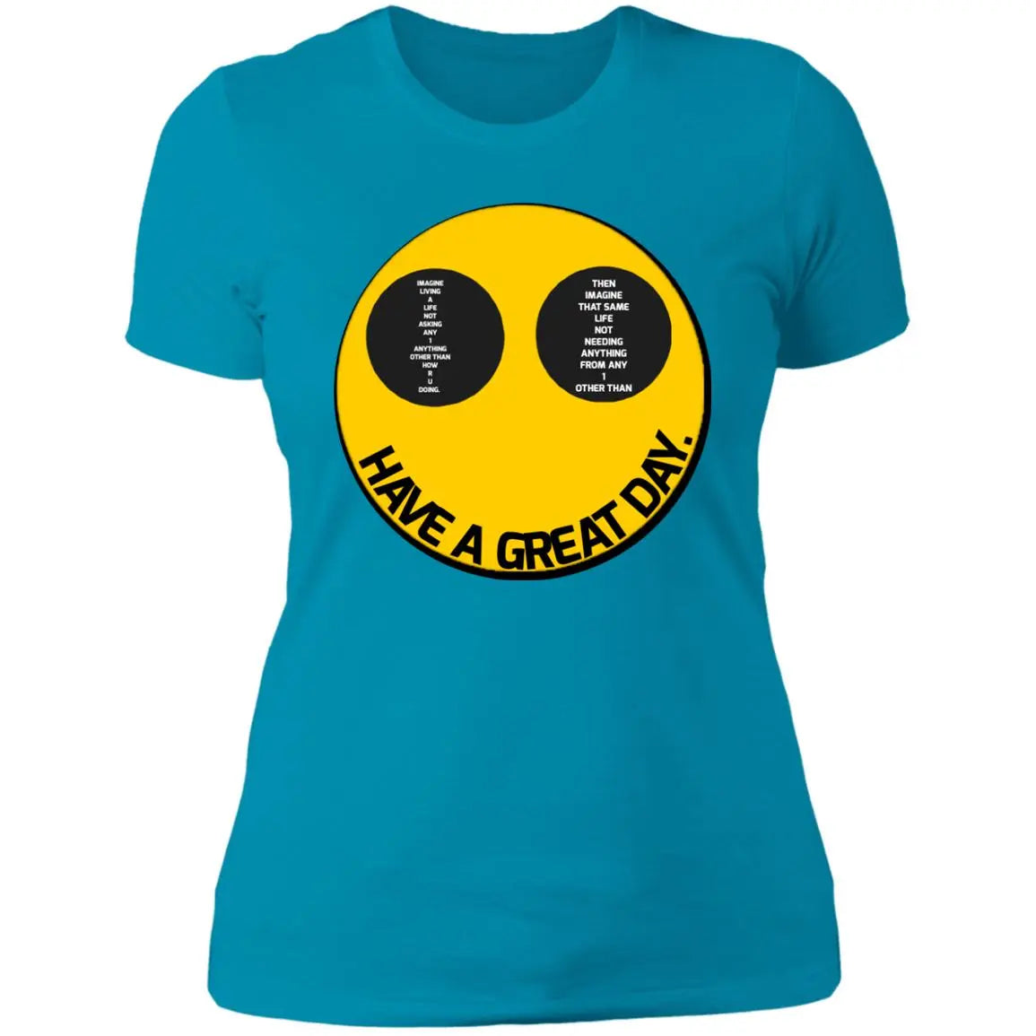 Have a great day - Ladies - NL3900 Ladies' Boyfriend T-Shirt CustomCat