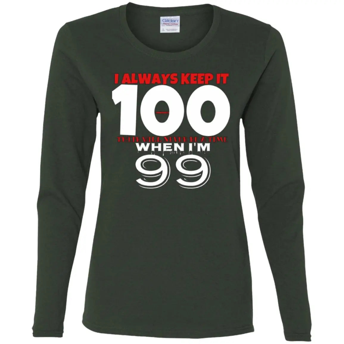 I Always Keep It 100 - Ladies' Cotton LS T-Shirt CustomCat