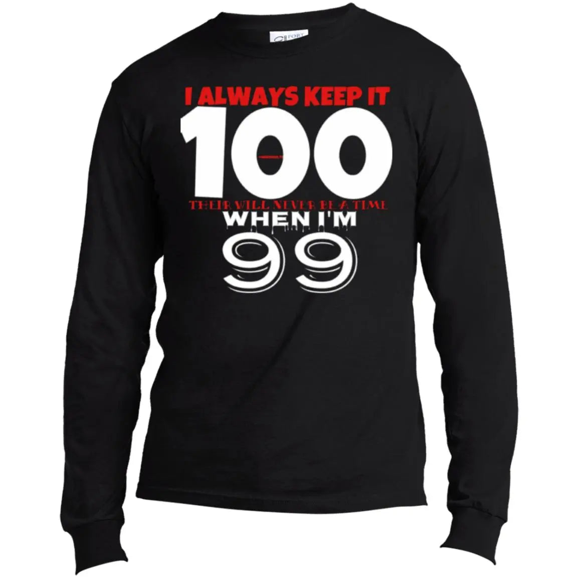 I Always Keep It 100 - Men's Long Sleeve Made in the US T-Shirt CustomCat
