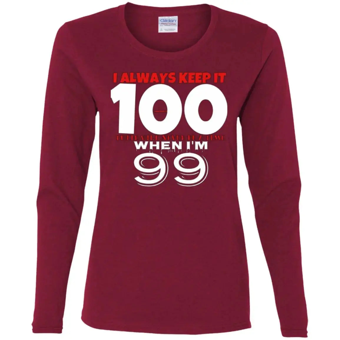Keep It 100 - Ladies LS T-Shirt CustomCat
