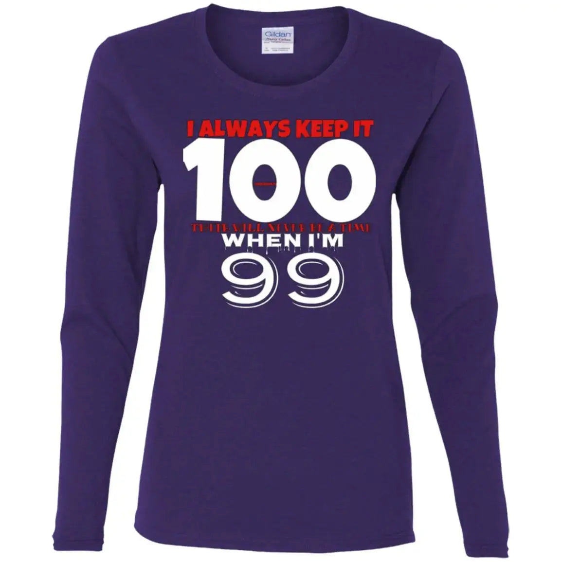 Keep It 100 - Ladies LS T-Shirt CustomCat