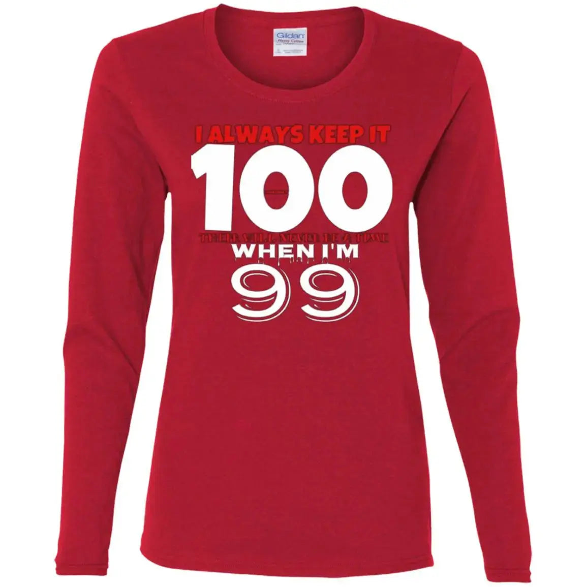 Keep It 100 - Ladies LS T-Shirt CustomCat