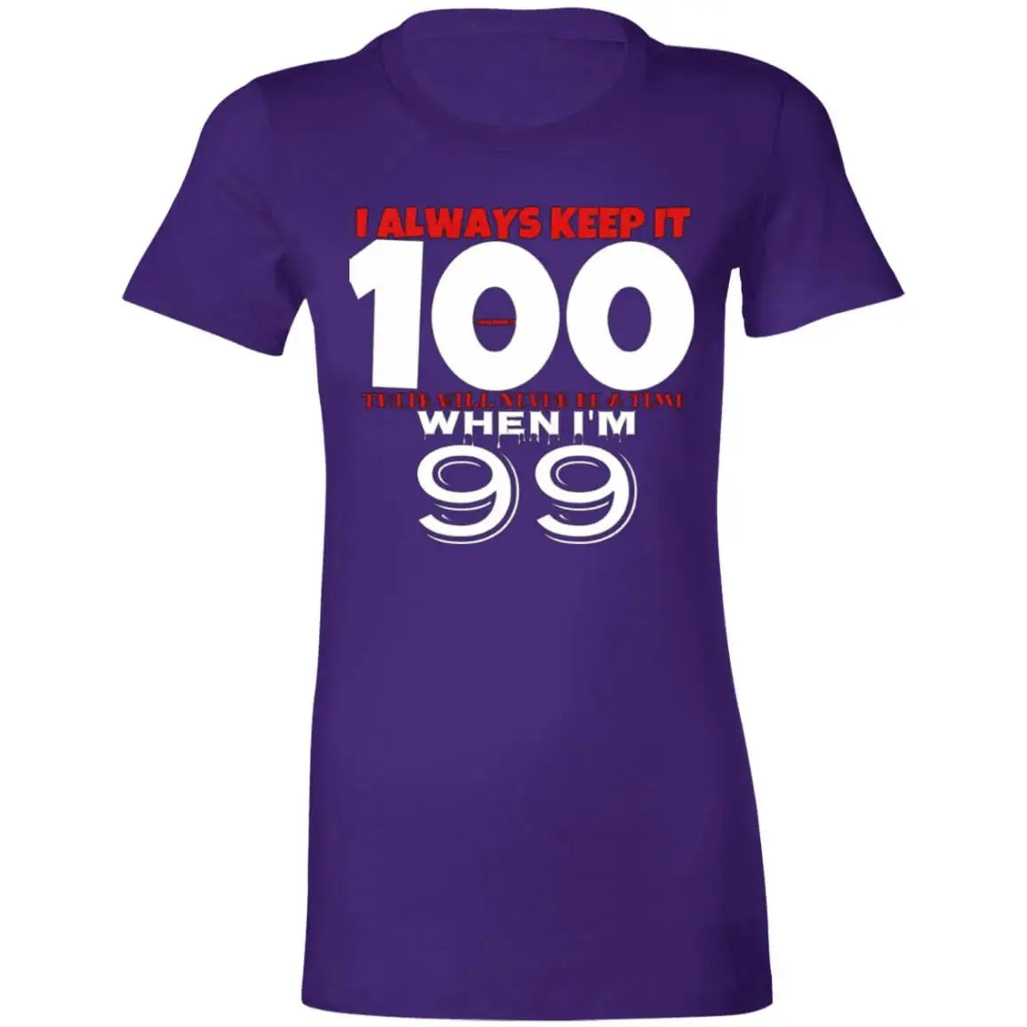 Keep it 100 - Ladies - T-Shirt CustomCat