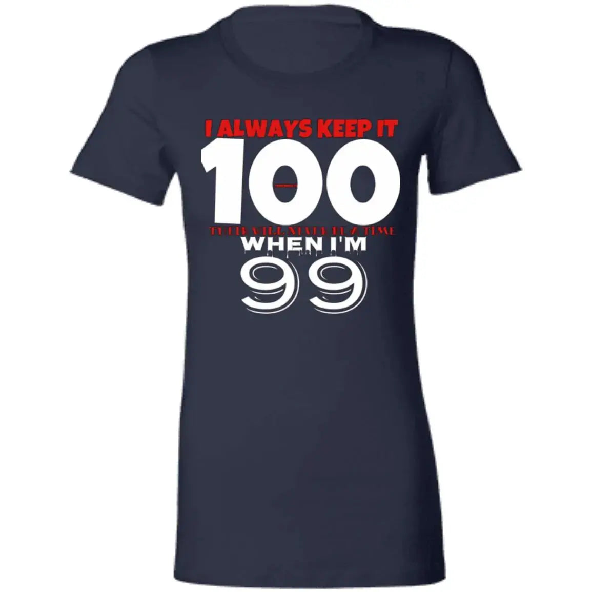 Keep it 100 - Ladies - T-Shirt CustomCat