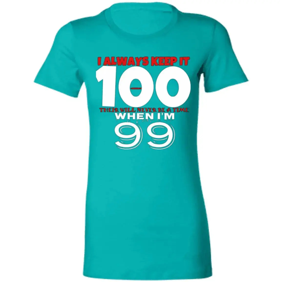 Keep it 100 - Ladies - T-Shirt CustomCat