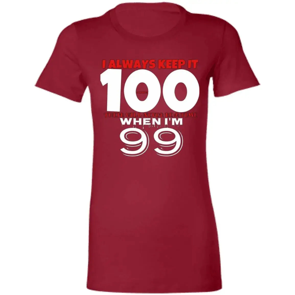 Keep it 100 - Ladies - T-Shirt CustomCat