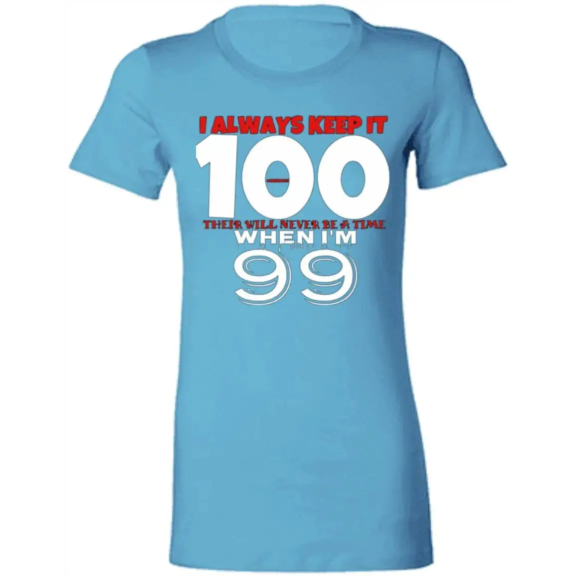 Keep it 100 - Ladies - T-Shirt CustomCat