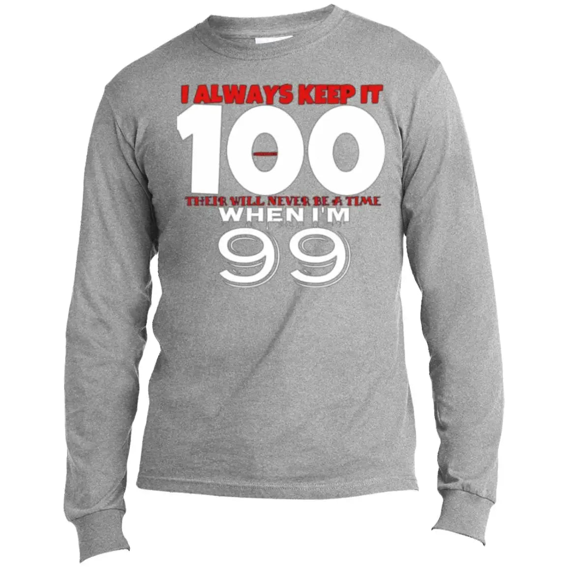 Keep it 100 - Men's - LS T-Shirt CustomCat