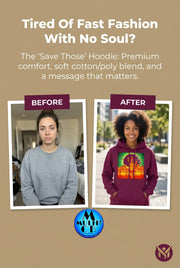 Before and after comparison of a woman wearing a plain sweatshirt versus the 'Save Those - Ladies 65/35 ring spun combed cotton/poly Pullover Hoodie' with a vibrant graphic and message.
