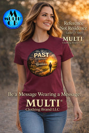 G500L Ladies' 5.3 oz. T-Shirt in maroon with 'Use Your Past for Reference Not Residence' graphic. 100% preshrunk cotton, Missy fit for women.