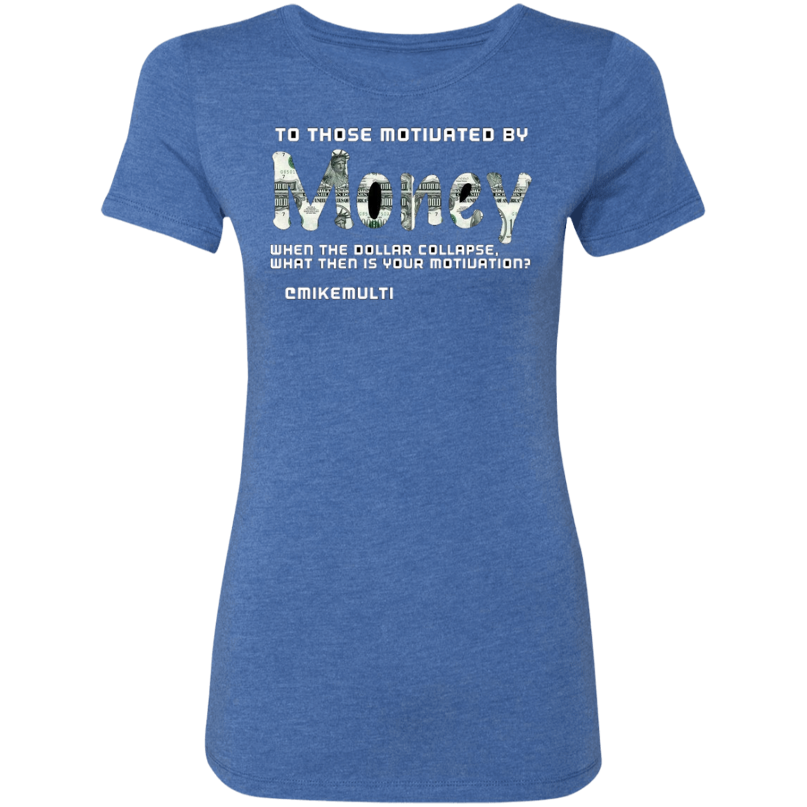 Money - Ladies' Triblend T-Shirt CustomCat