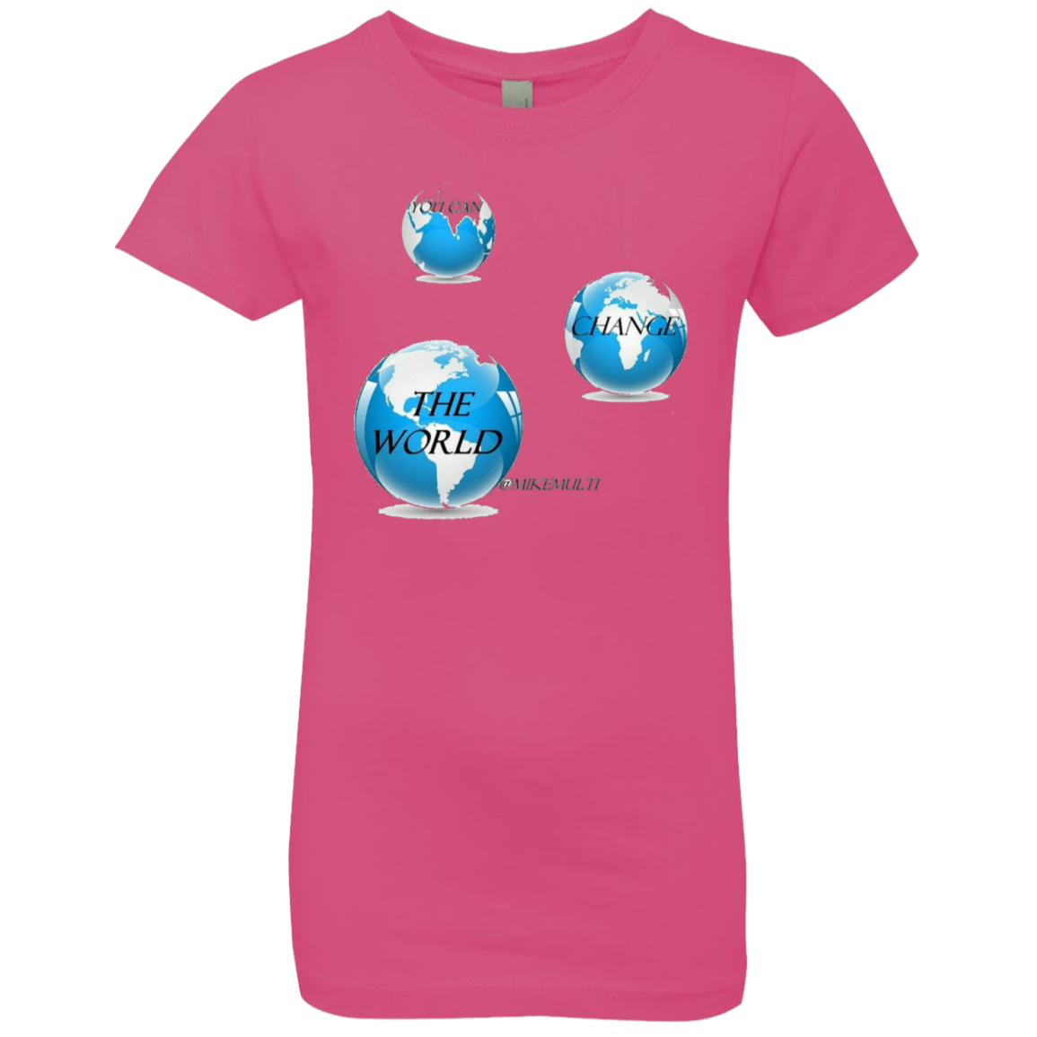 You Can Change The World - Girls' Princess T-Shirt CustomCat