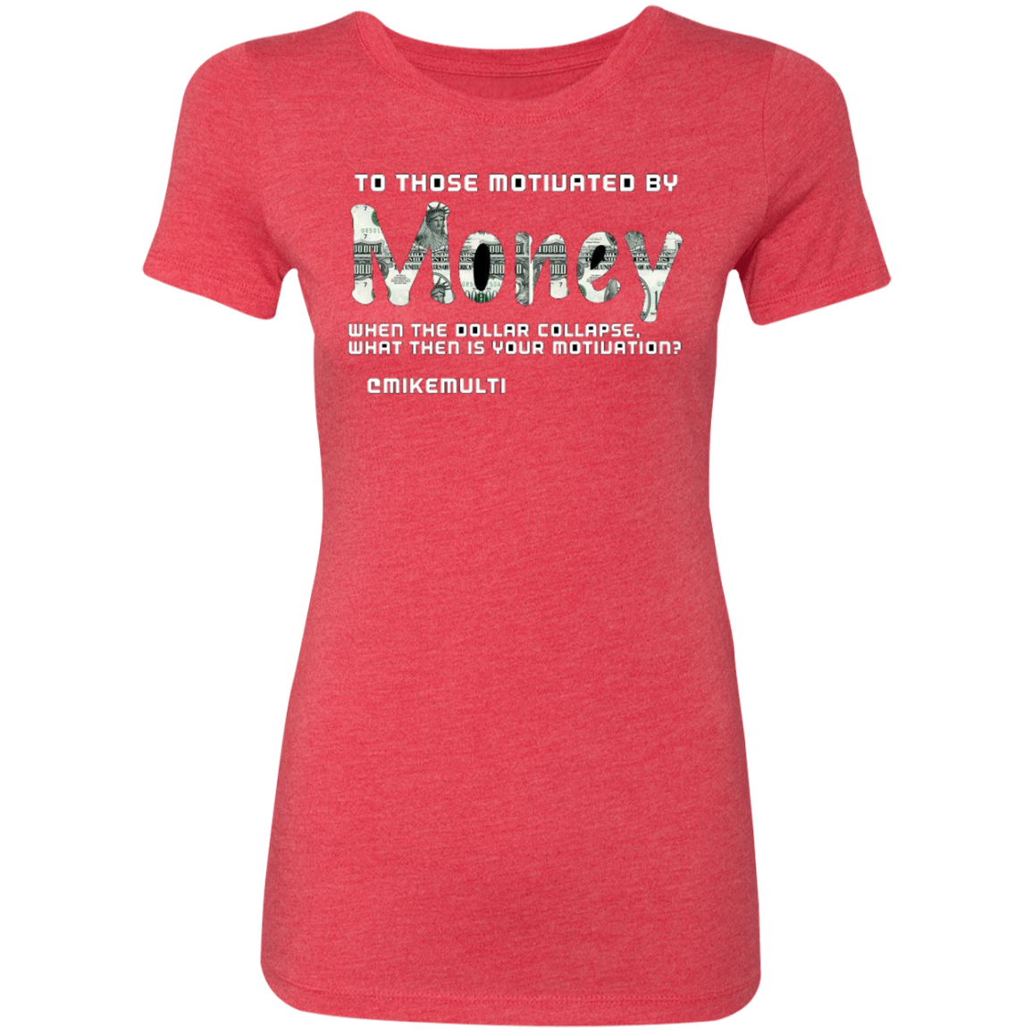 Money - Ladies' Triblend T-Shirt CustomCat