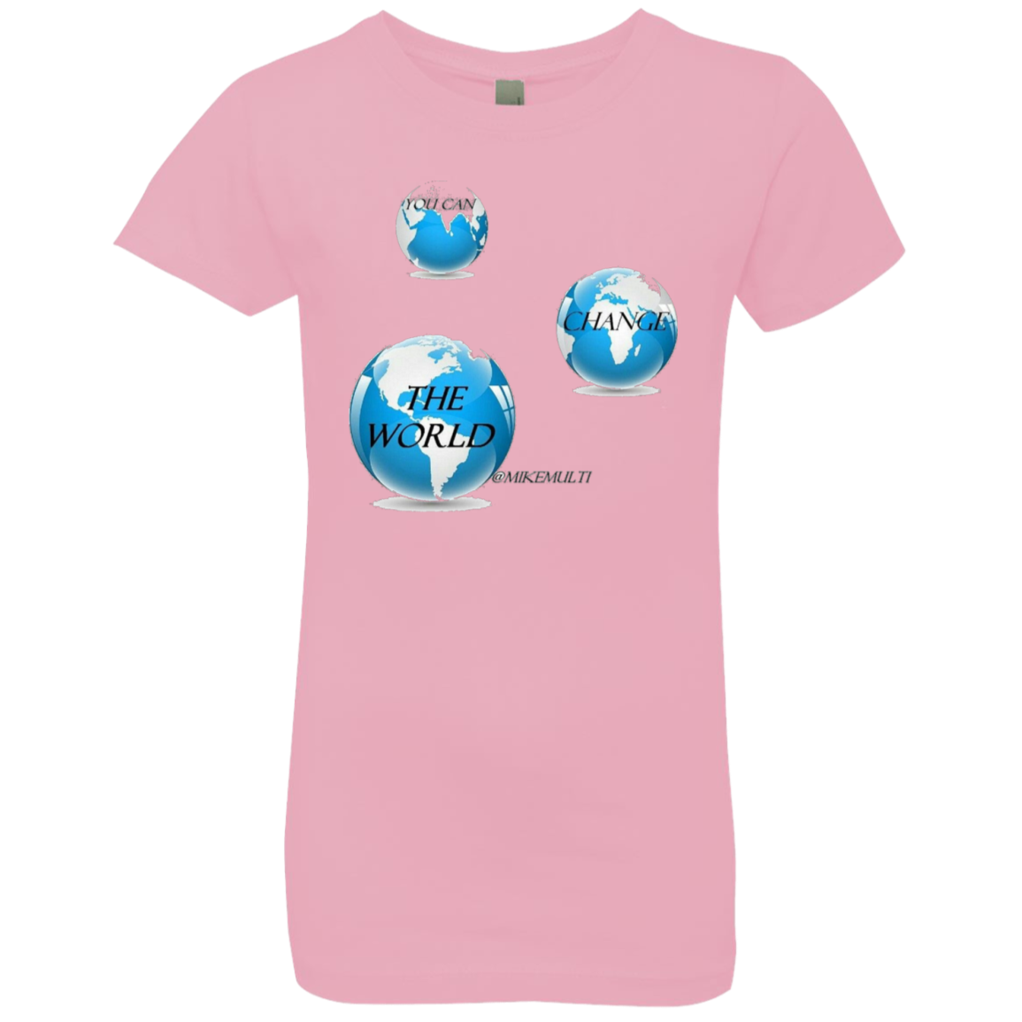 You Can Change The World - Girls' Princess T-Shirt CustomCat
